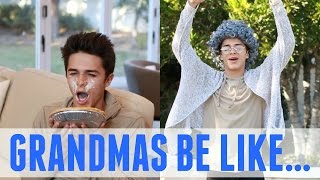 Grandmas Be Like... | Brent Rivera