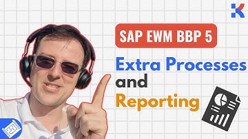SAP EWM BBP: Extra Processes & Reporting in Your Blueprint | Part 5