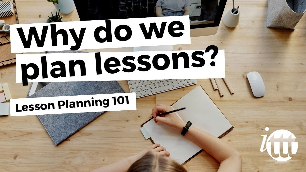 Lesson Planning Part 1 Why Do We Plan Lessons YouTube
