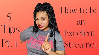 How To Be An Excellent Live Streamer Pt. 1