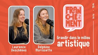 22 - Grandir sous les projecteurs avec Laurence Deschênes et Delphine Morissette | Franchement