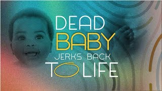 Striking Testimony: Dead Baby Jerks Back to Life