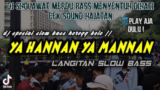 DJ YA HANNAN YA MANNAN SLOW BASS CEK SOUND HAJATAN BASS MENYENTUH HATI || BALIO CHANNEL