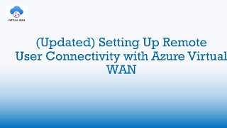(Updated) Setting Up Remote User Connectivity with Azure Virtual WAN | OpenVPN w/ Certificate Auth