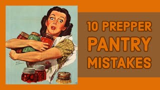 10 Prepper Pantry Mistakes