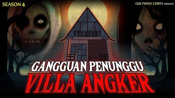 GANGGUAN PENUNGGU VILLA ANGKER | Gue Punya Cerita | Kisah Nyata | SEASON 4