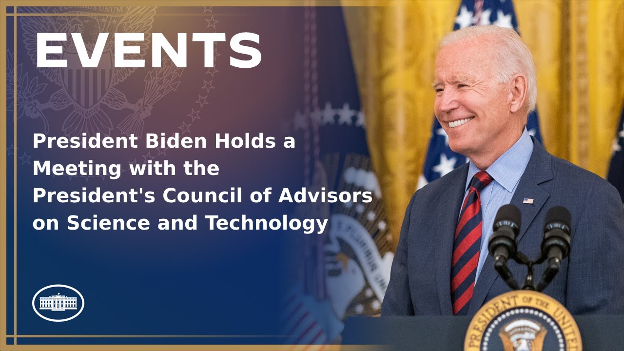 President Biden Holds a Meeting with the President’s Council of Advisors on Science and Technology