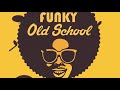 Old School Funky - Best Of Funk Music