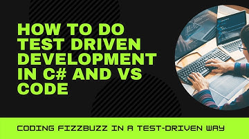 How to Do Test Driven Development in C# .NET 5 and VS Code