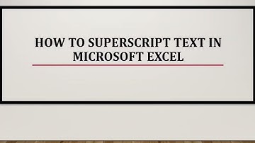HOW TO SUPERSCRIPT TEXT IN MICROSOFT EXCEL