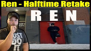 FIRST LISTEN TO: Ren Halftime Nas Retake {REACTION}