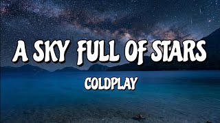 Coldplay - A Sky Full Of Stars (Lyrics)