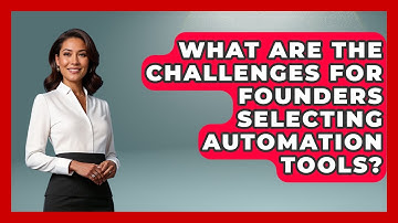 What Are The Challenges For Founders Selecting Automation Tools? - Founders Supporting Founders