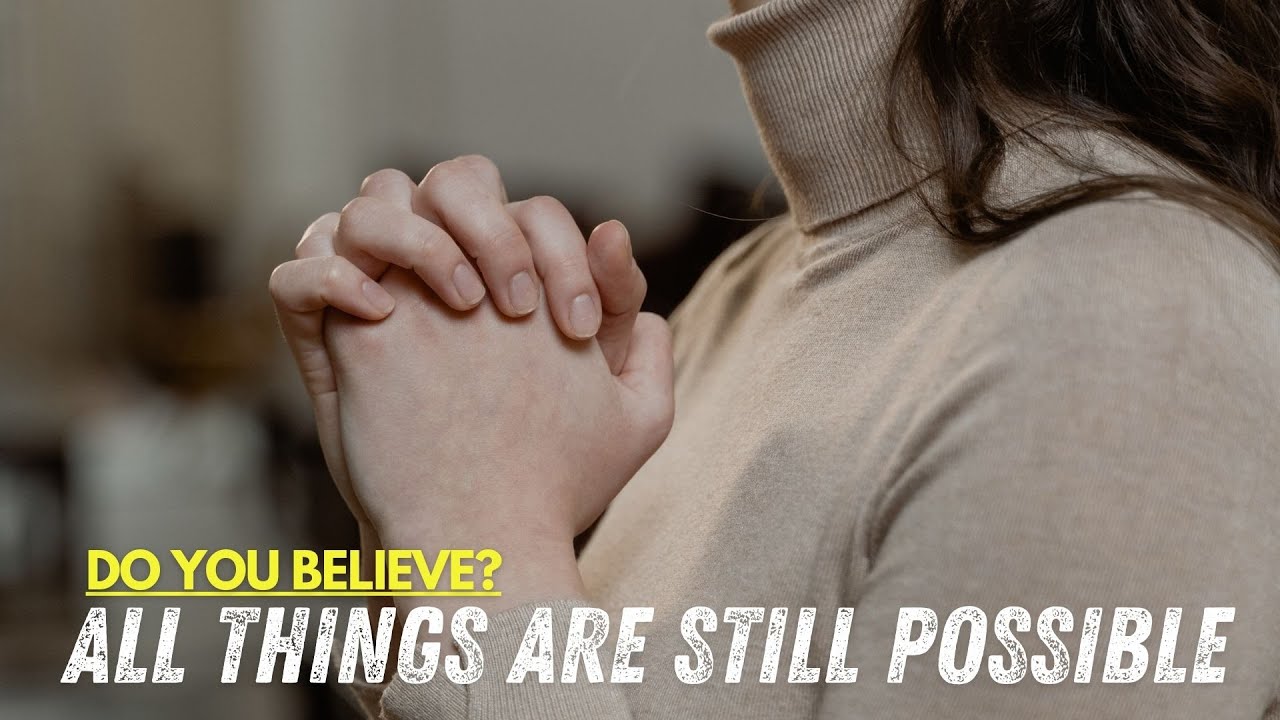 If Only You Can Believe - All Things Are Possible! | Faith That Activates Dominion