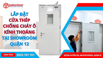 ✅ LẮP ĐẶT CỬA THÉP CHỐNG CHÁY TẠI SAIGONDOOR, HƯỚNG DẪN CHI TIẾT NHẤT TỪ A ĐẾN Z