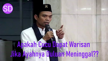 Apakah Cucu Dapat Warisan Jika Ayahnya Duluan Meninggal? - Ustadz Abdul Somad Ph.D