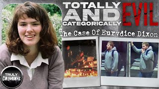 “Totally And Categorically Evil”: The Case Of Eurydice Dixon