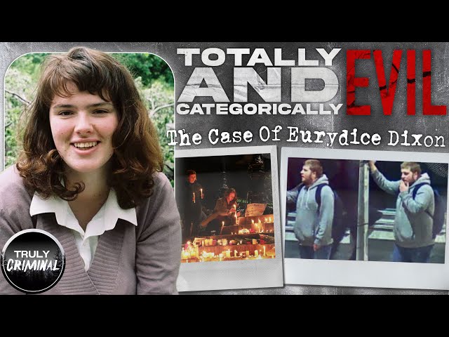 “Totally And Categorically Evil”: The Case Of Eurydice Dixon class=