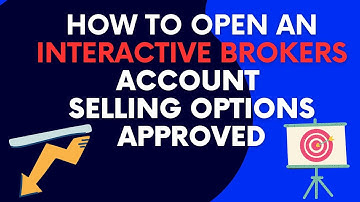 How To Open An Interactive Brokers Account For Selling Options Approval