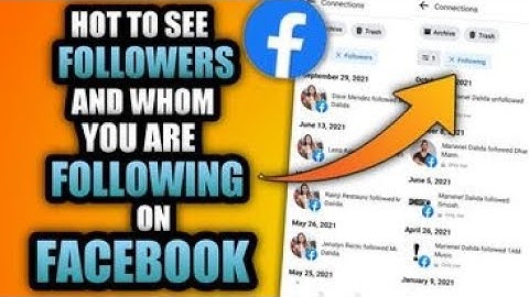 HOW TO SEE FOLLOWERS AND WHOM YOU ARE FOLLOWING ON FACEBOOK WITH DATES