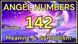 Angel Number 142 – Meaning and Symbolism 💕