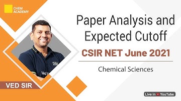 Chemical Sciences | CSIR NET June 2021 | Paper Analysis and Expected Cutoff | Chem Academy