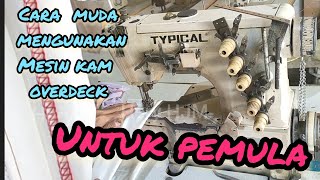 Cara mengunakan mesin kam overdeck untuk pemula