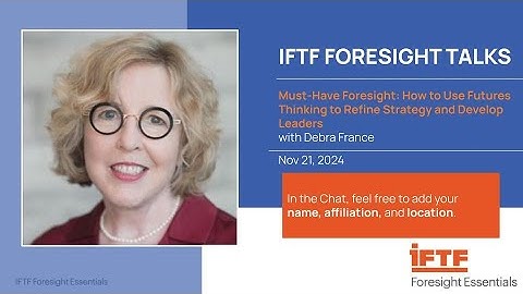 IFTF Foresight Talk: How to Use Futures Thinking, Refine Strategy & Develop Leaders—Debra France