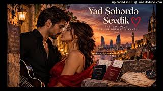Yad Şəhərdə Sevdik - Borichyano Azerbaijani Romantic Duet