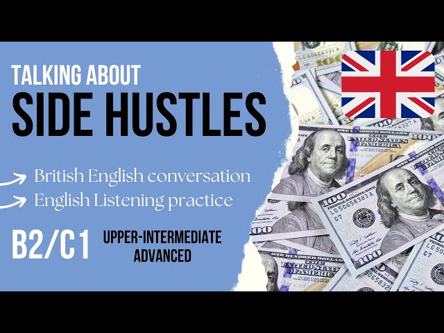 English Listening Practice B2/C1 - Side hustles class=