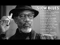 Best Slow Blues Music - Beautiful Relaxing Blues Music - Best Blues Rock Songs Playlist