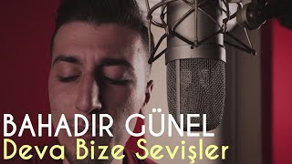 Bahadır Günel - Deva Bize Sevişler (Yalın Cover) Resimi