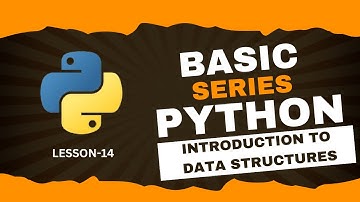 Lesson 14 - Introduction To Data Structures | Python Basics | Sarang