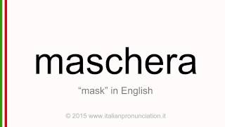Correct Italian pronunciation of maschera, mask