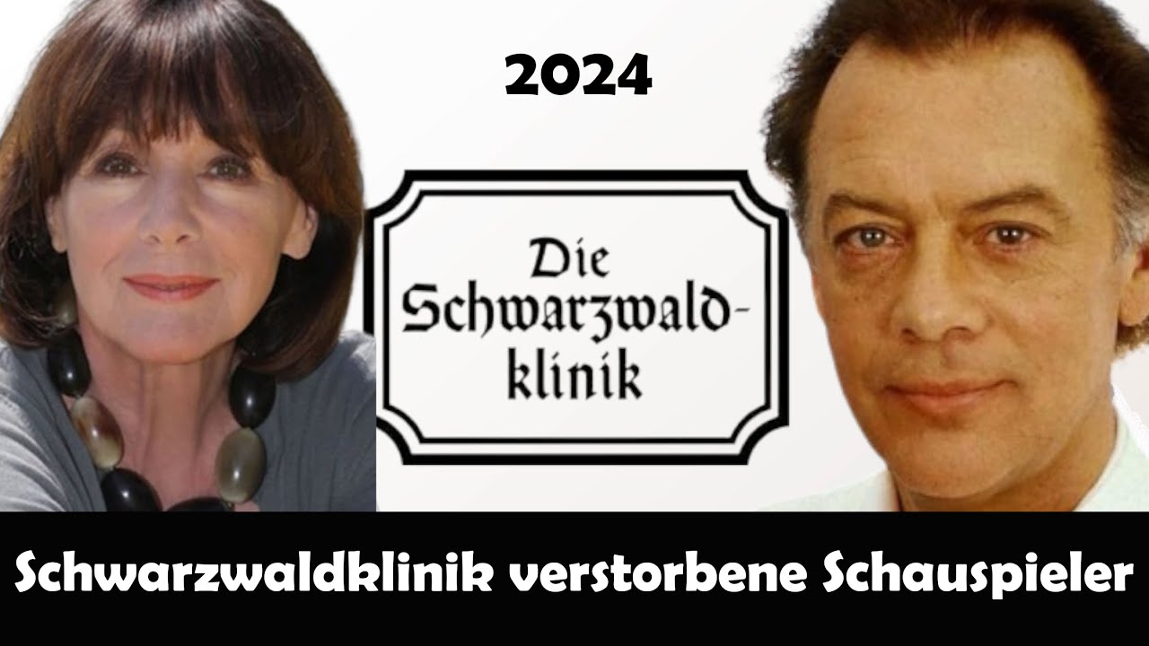 Trauer um Schauspieler aus der Serie die Schwarzwaldklinik, die bereits verstorben sind.