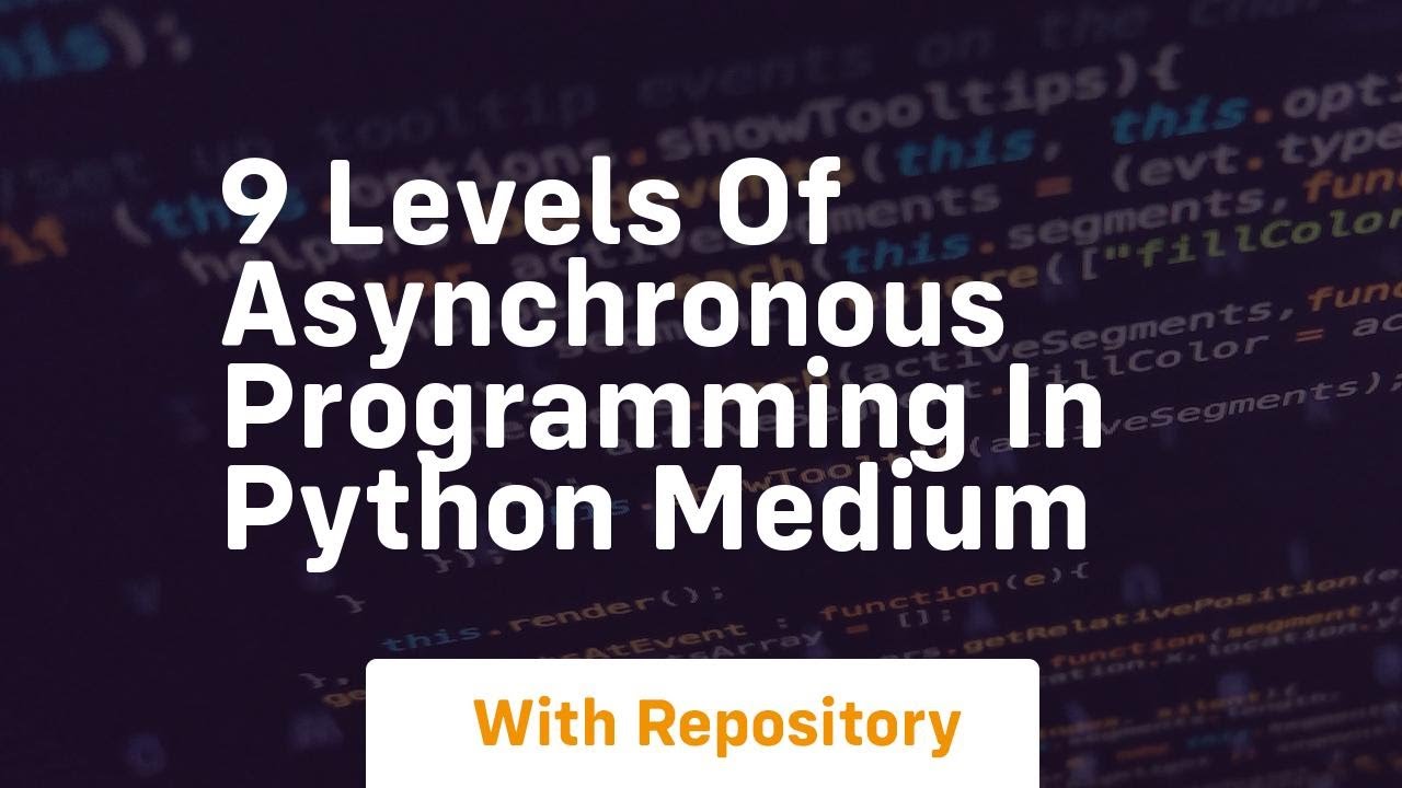 9 levels of asynchronous programming in python medium - YouTube