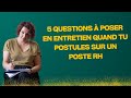 Les 5 questions  poser en entretien quand tu postules sur un poste rh