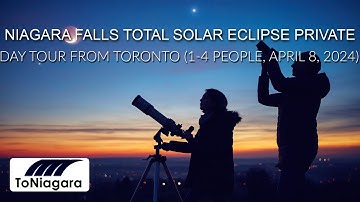 Niagara Falls Total Solar Eclipse Private Day Tour From Toronto 1-4 People April 8 2024 | ToNiagara