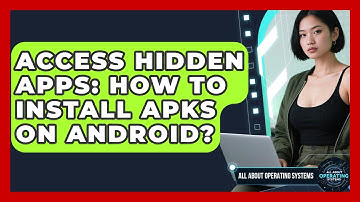 Access Hidden Apps: How To Install APKs On Android? - All About Operating Systems
