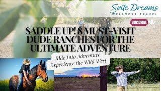Saddle Up! 8 Must-Visit Dude Ranches for the Ultimate Adventure