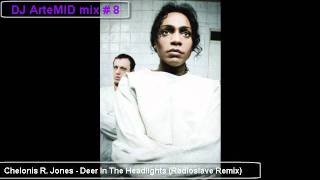 2.  Chelonis R  Jones - Deer In The Headlights (Radioslave Remix)