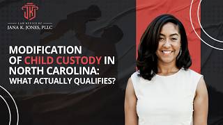 Modification of Child Custody in North Carolina: What Actually Qualifies