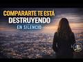 COMPARARTE TE ESTA DESTRUYENDO EN SILENCIO