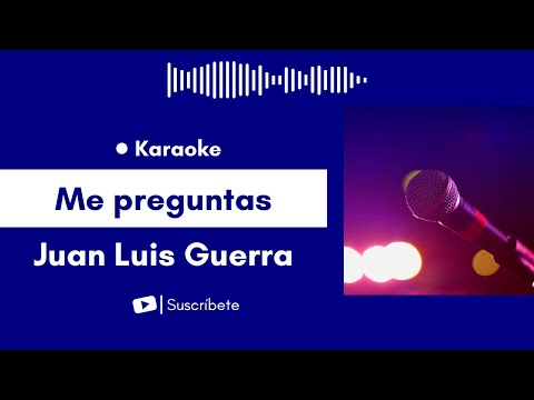 Me preguntas - Juan Luis Guerra Karaoke