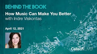 Behind the Book: Indre Viskontas - How Music Can Make You Better (April 12, 2021)