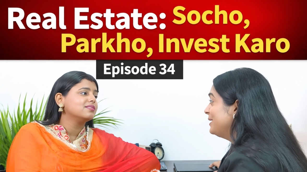 EP: 34  Real Estate: Socho, Parkho, Invest Karo | Property Mein Sahi Faisla | Salahkar Didi | #hindi