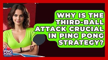 Why Is The Third-ball Attack Crucial In Ping Pong Strategy? - Ping Pong Prodigy