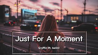 Gryffin - Just For A Moment.  feat. Iselin (Lyrics,한영가사)