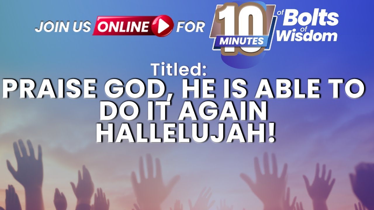 PRAISE GOD, HE IS ABLE TO DO IT AGAIN – HALLELUJAH!