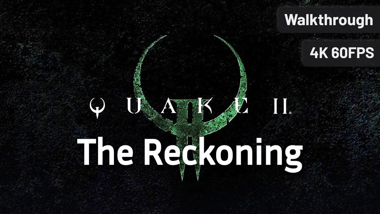 Quake 2 Remastered: The Reckoning┆Full Walkthrough┆No Commentary┆4K60FPS